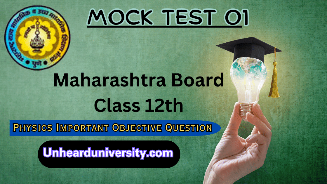 Maharashtra Board Class 12th Physics Important Objective Question for 2024 - Mock Test 01